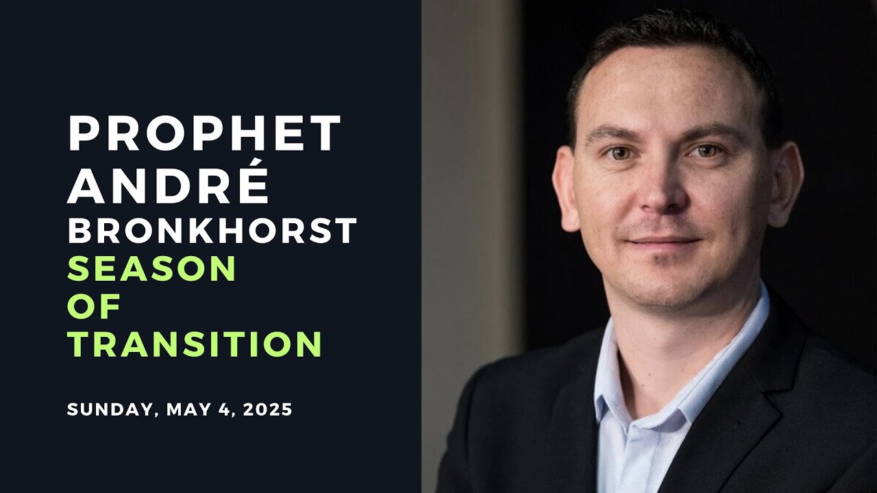Season of Transition | Prophet Andre Bronkhorst | Full Service