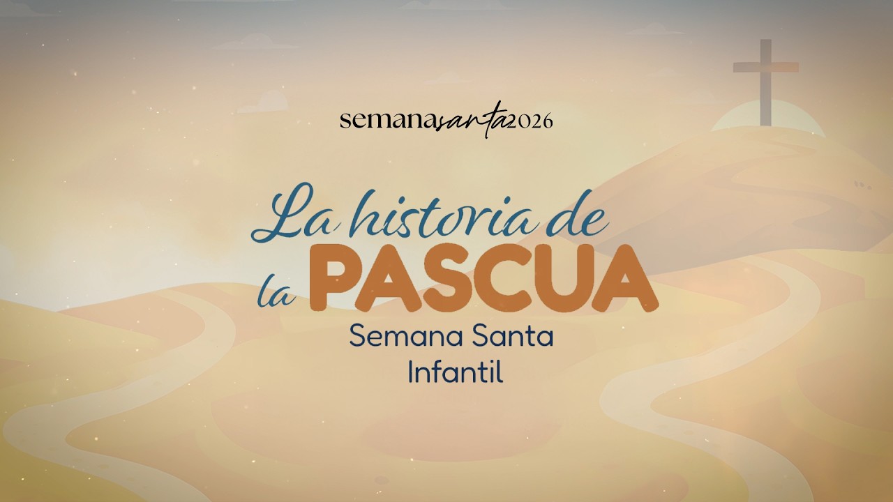 Semana Santa KIds - La Historia de la Pascua 2026