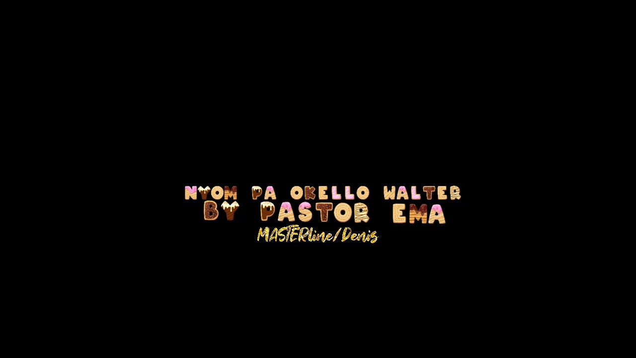 Nyom pa Okello Walter by Pastor Ema