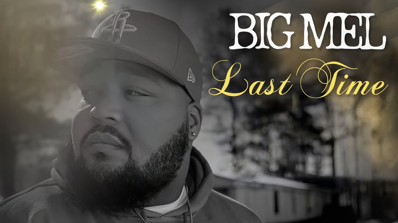 Big Mel - Last Time