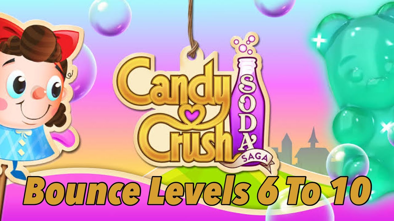Let&rsquo;s Play Candy Crush Soda Complete Bounce Levels || 6 To 10