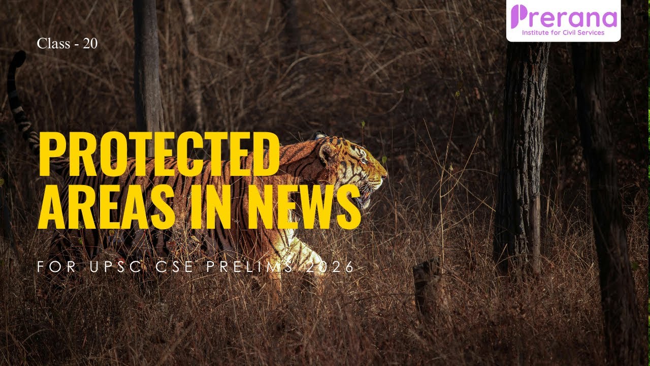 Protected Areas in News | Class 20 | National Parks & Sanctuaries | #upscprelims2026 #preranaics