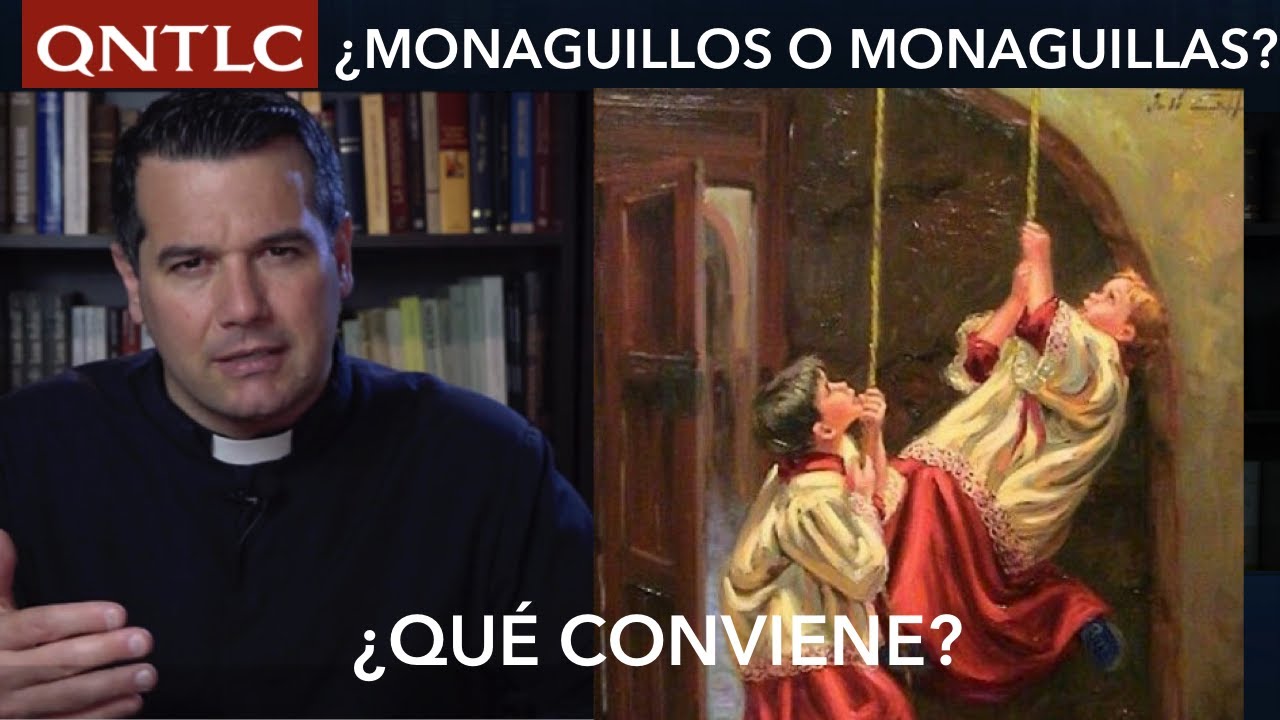 ¿MONAGUILLOS O MONAGUILLAS? ¿Qué conviene?