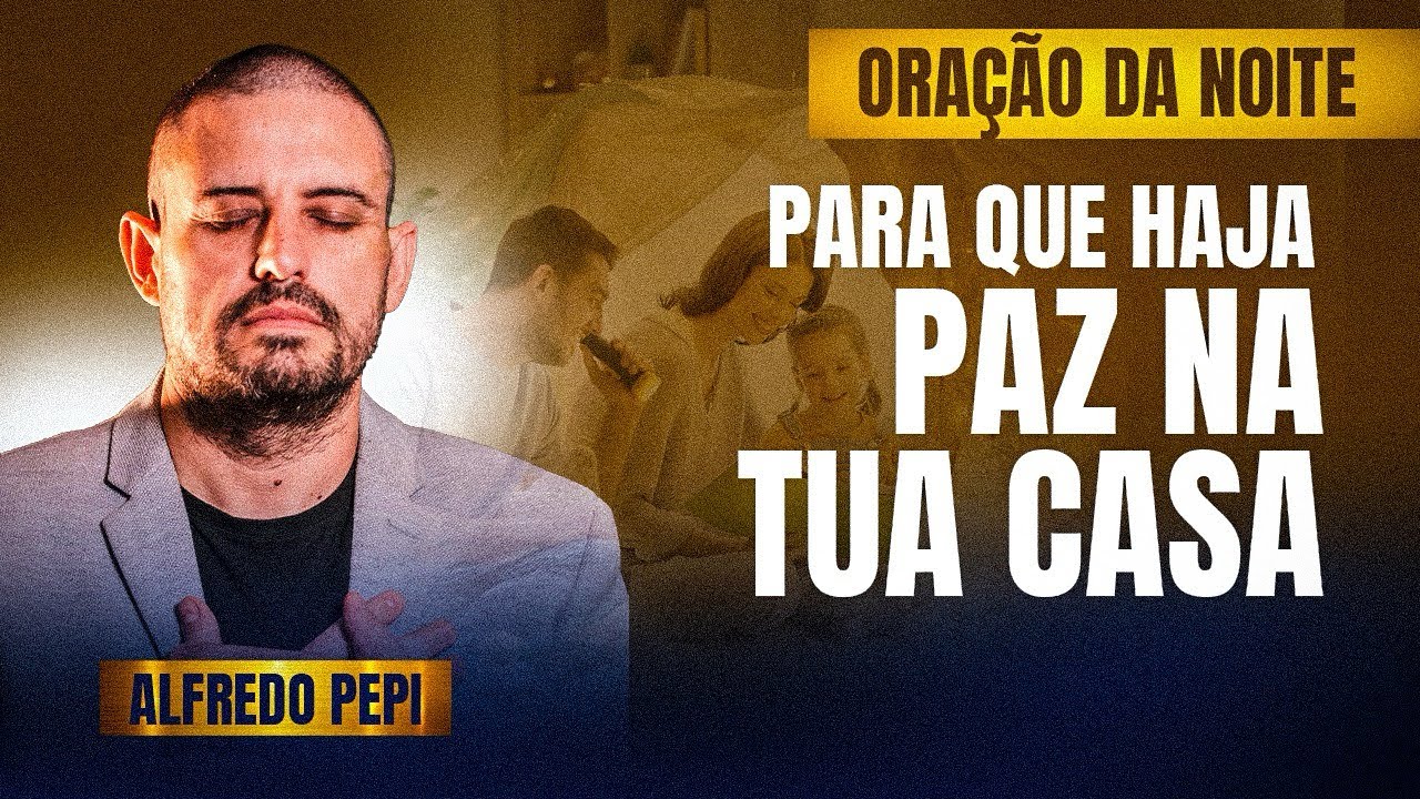 ORAÇÃO DA NOITE | SALMOS 91 PARA QUE TENHA PAZ NO TEU LAR 