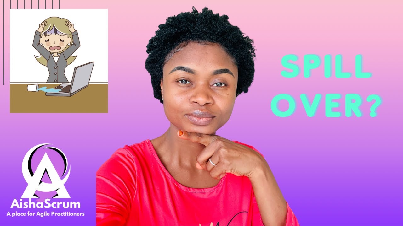 WHY SCRUM TEAMS HAVE SPILL OVER / CARRY OVER ? | Aisha Scrum Tech