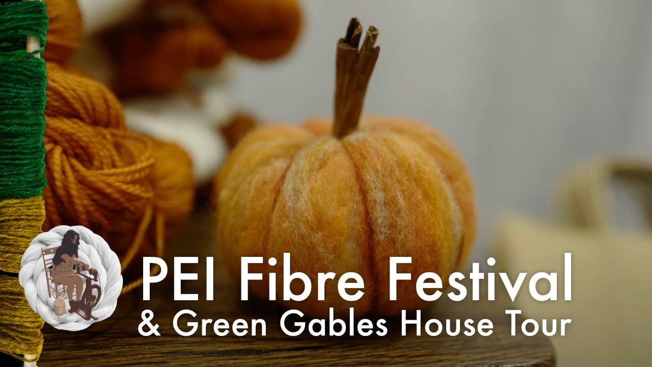 🇨🇦Ep31: PEI Fibre Festival & Anne of Green Gables House Tour - My STASH Knit-cast