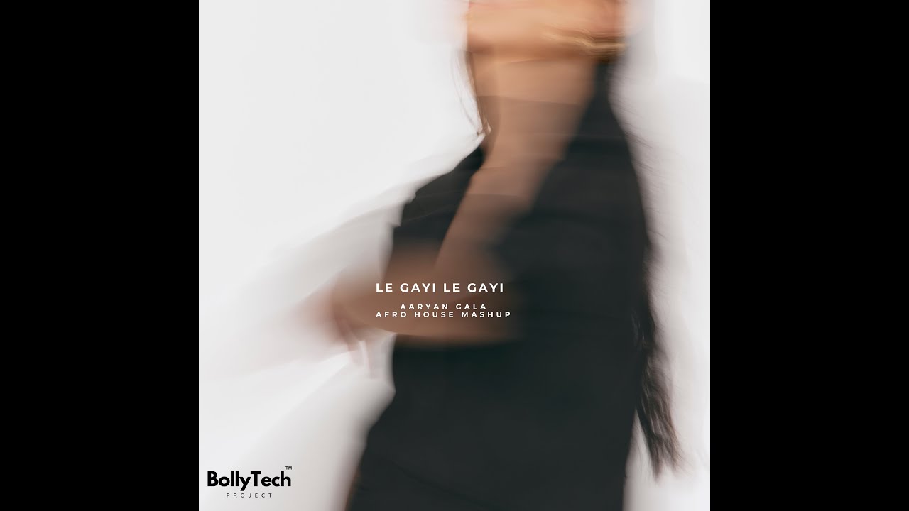 Le Gayi Le Gayi (Aaryan Gala Afro House Mashup) | BollyTech™ Project