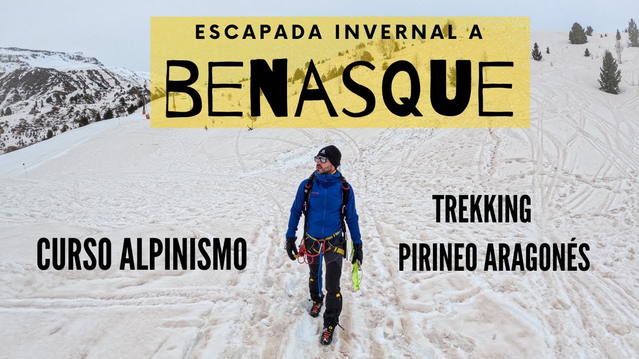 QUE HACER EN BENASQUE INVERNAL.|| Curso de Alpinismo y Trekking en el Pirineo Aragon&eacute;s.