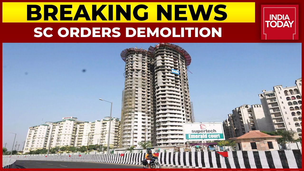 Supreme Court Orders Demolition Of Two Supertech Emerald Court Towers In Noida Within 3 Months