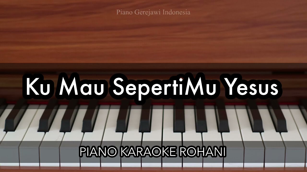 Ku Mau SepertiMu Yesus (Bagaikan Bejana) | Piano Karaoke Rohani