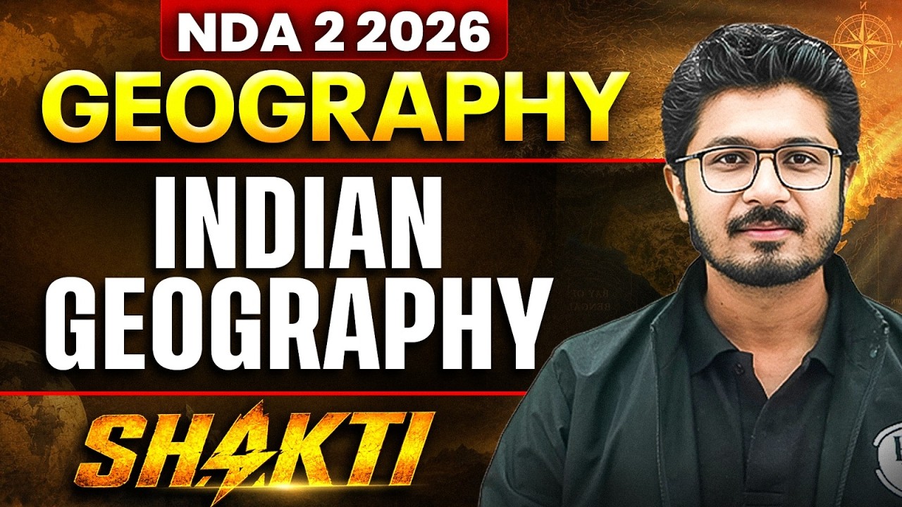 NDA GEOGRAPHY:INDIAN GEOGRAPHY | NDA 2 2026 | GEOGRAPHY FOR NDA (II) 2026 | DEFENCE WALLAH | SHAKTI