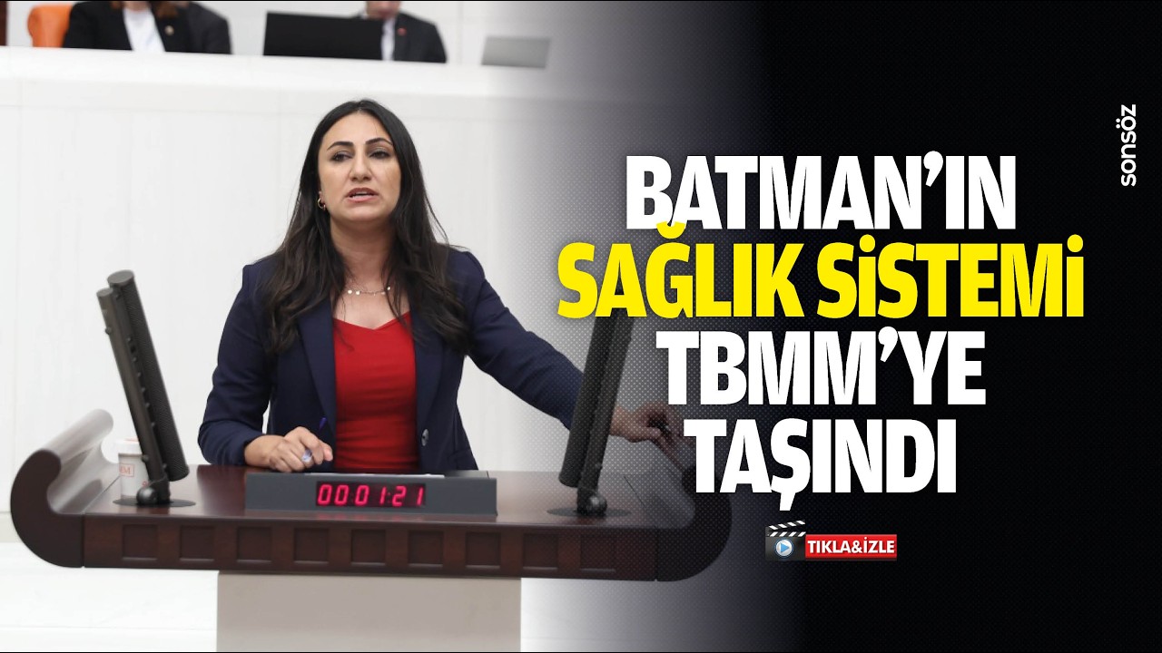 Batman’ın sağlık sistemi TBMM’ye taşındı