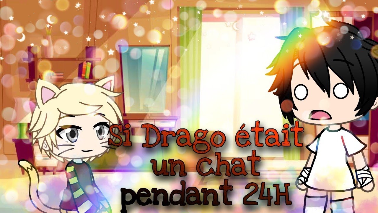 Si Drago était un chat pendant 24H / Gacha Life