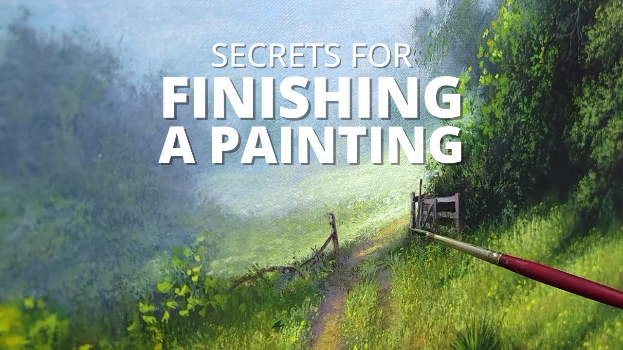 How to FINISH a painting [Part 4]