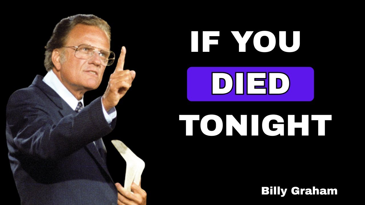 Billy Graham’s Last Message | If You Died Tonight… Would You Be Ready?
