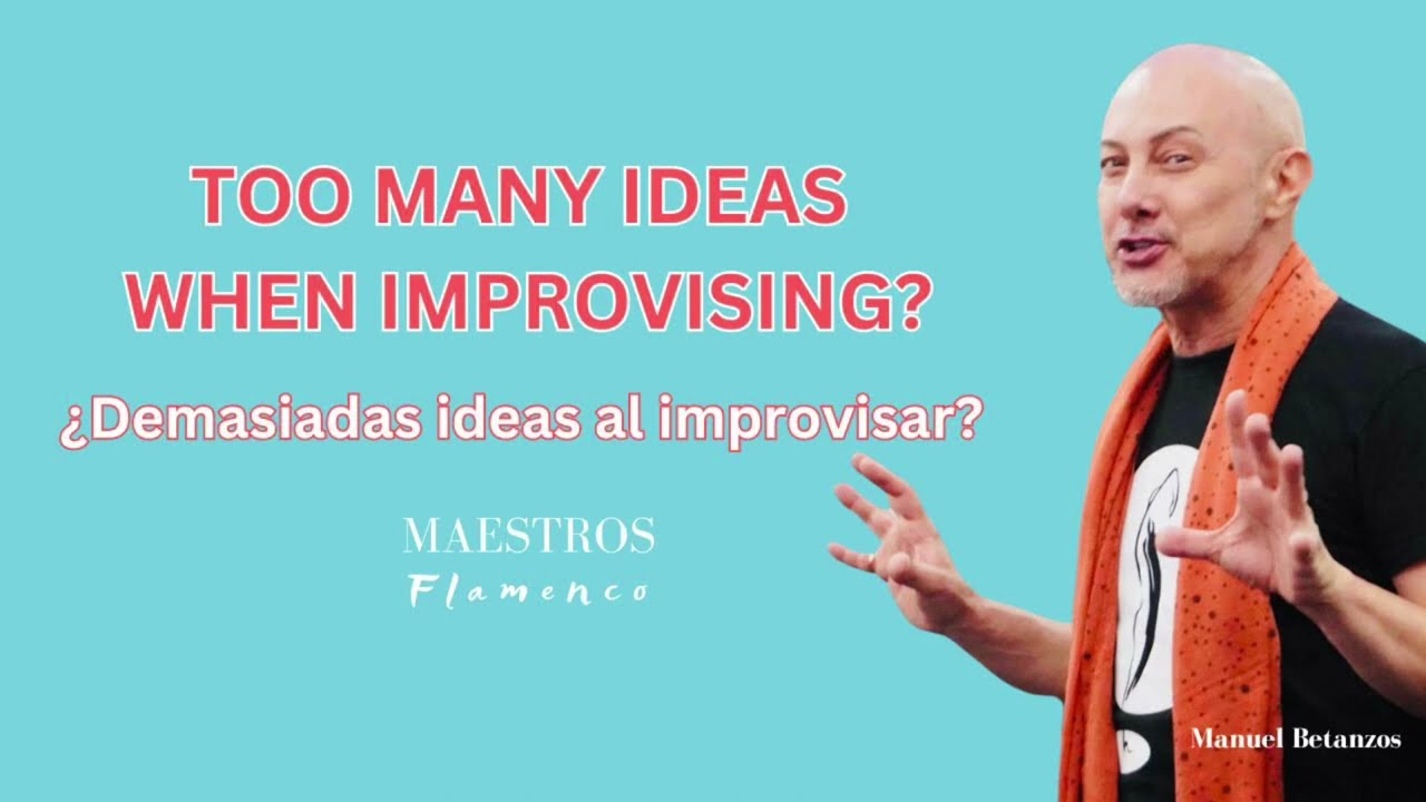 FLAMENCO. TOO MANY IDEAS WHEN IMPROVISING? 🇪🇸 ¿Demasiadas ideas al improvisar, qué hacer?