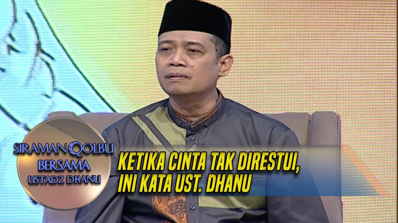 Ketika Cinta Tak Direstui, Ini Kata Ust. Dhanu - Siraman Qolbu (5/10)