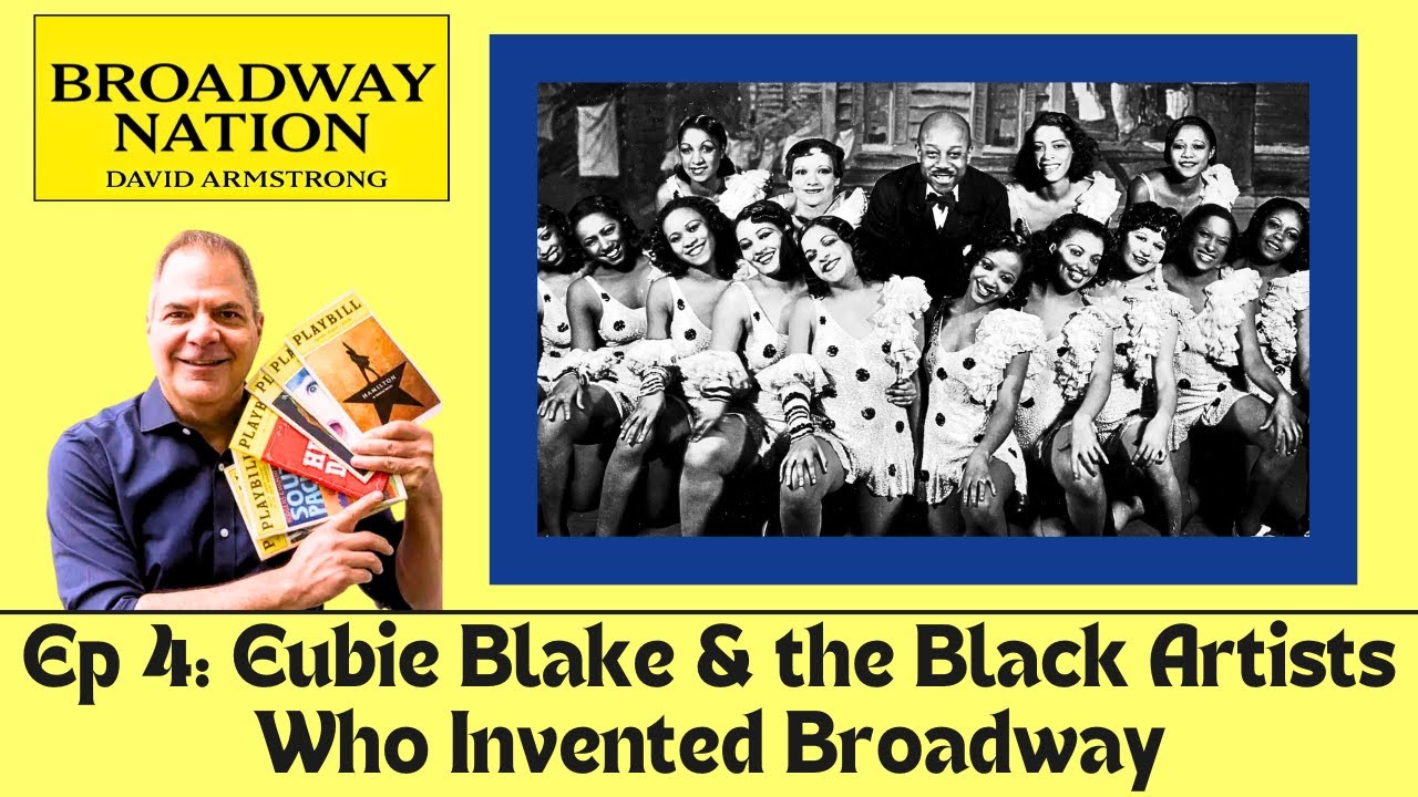 Episode 4: EUBIE BLAKE and the BLACK ARTISTS WHO INVENTED THE BROADWAY MUSICAL