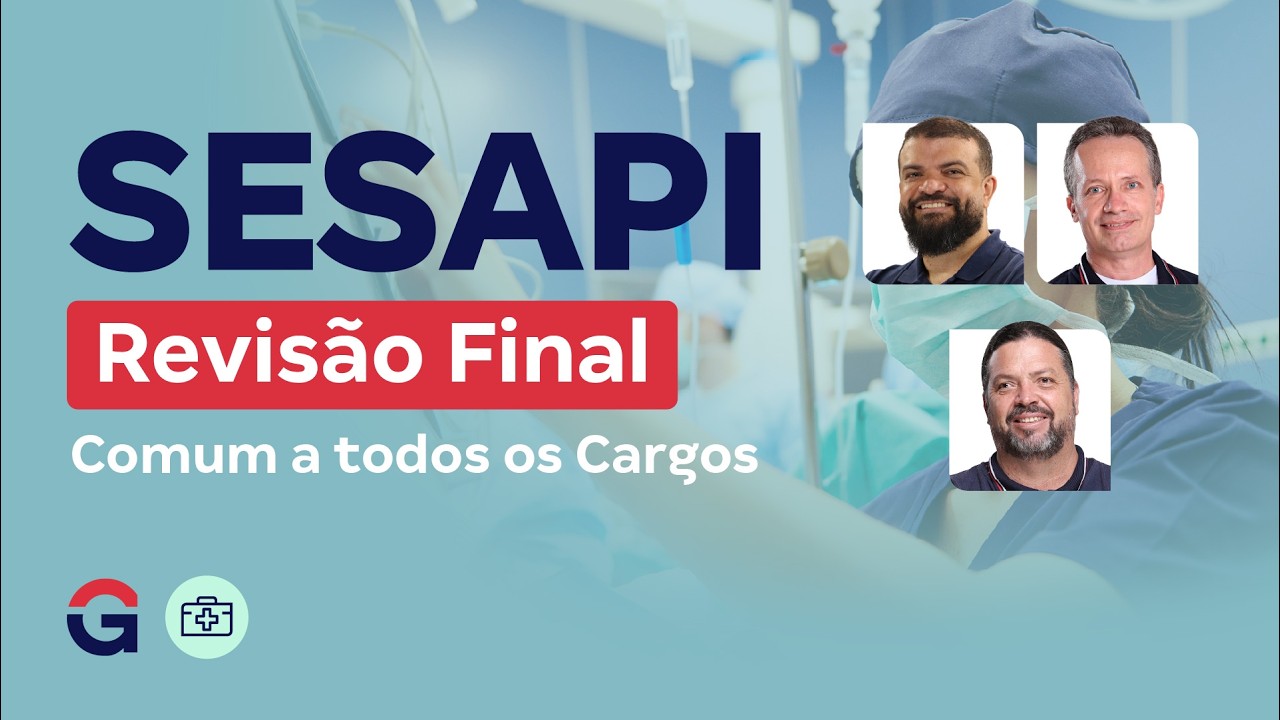 Concurso SESAPI: Revisão Final (Comum a todos os Cargos)