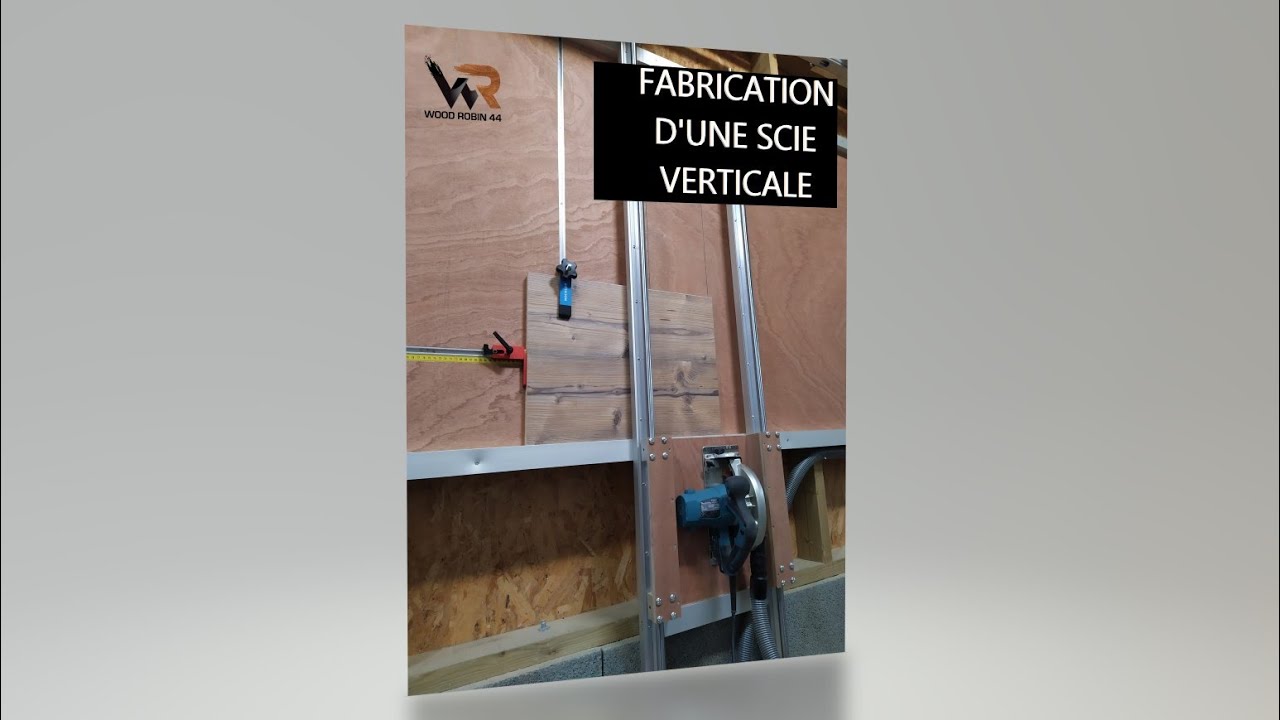 Fabrication d'une scie à panneaux verticale. WOOD ROBIN 44