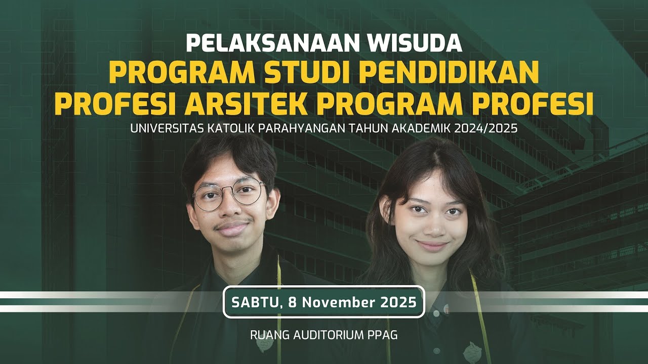 LIVE // Wisuda Program Studi Profesi Arsitektur Program Profesi UNPAR Tahun Akademik 2024/2025