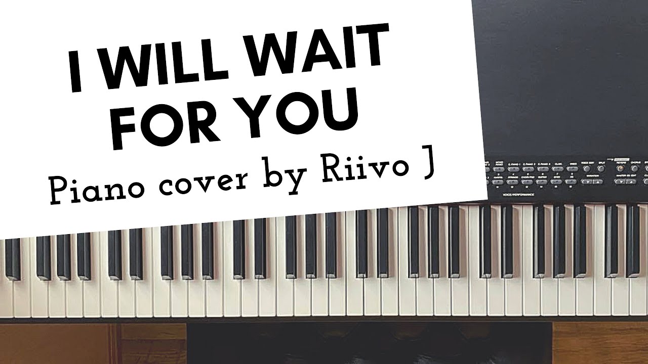 I Will Wait for You (Je ne pourrai jamais vivre sans toi) (Piano Cover)