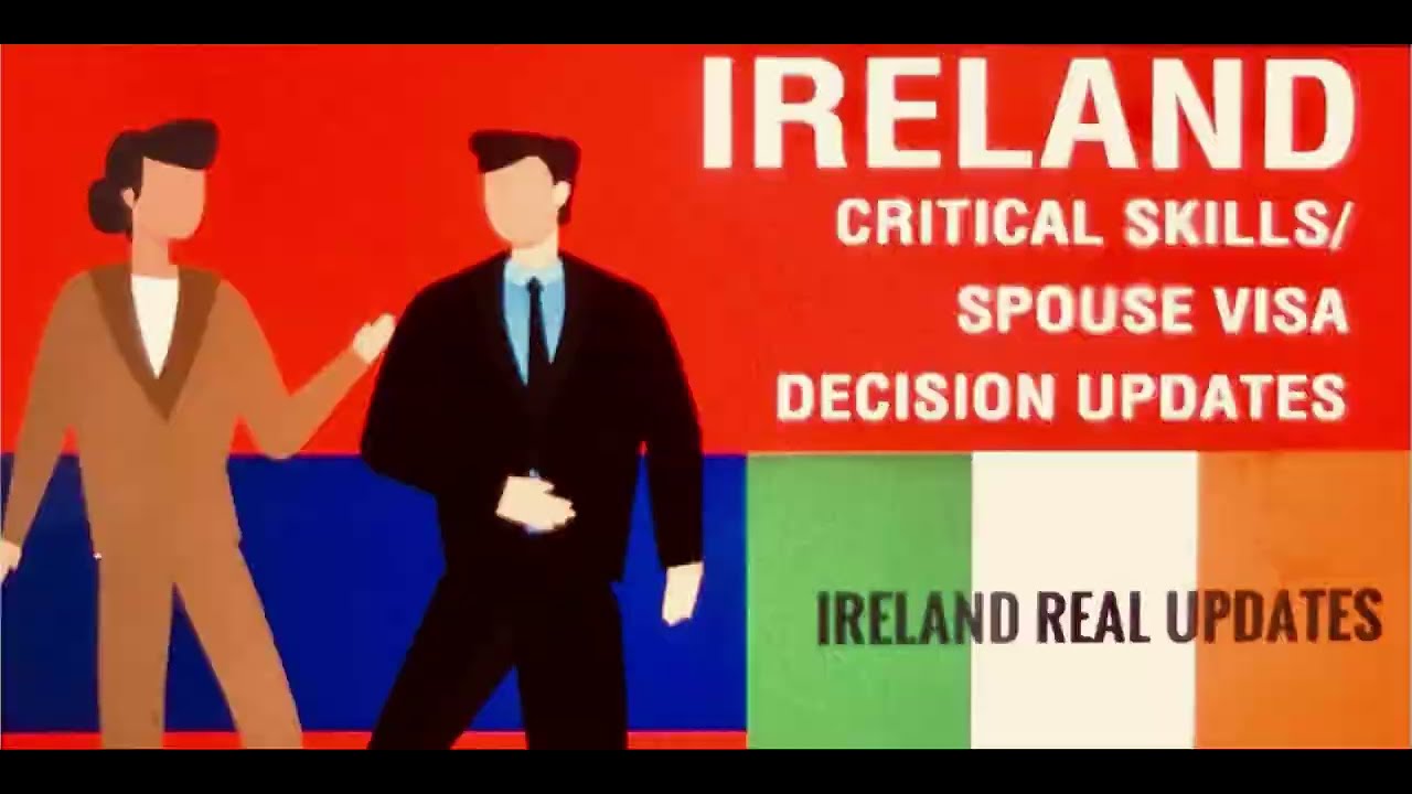Ireland Critical Skills/ Spouse Visa updates/ delayed