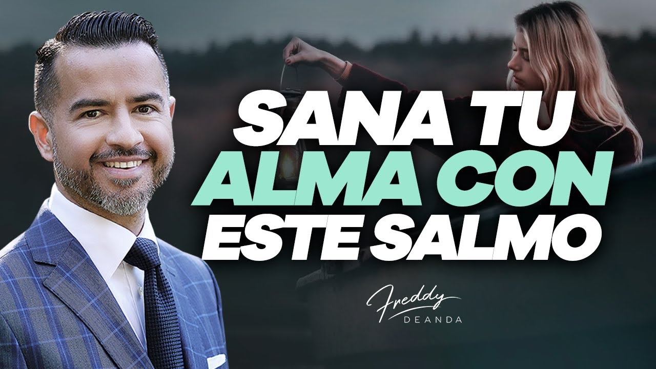 Sana tu alma con este Salmo - Freddy DeAnda
