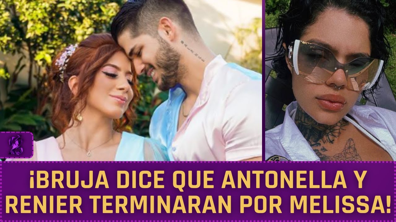 ¡BRUJA ASEGURA QUE RENIER IZQUIERDO Y ANTONELLA MOSCOSO TERMINARAN POR MELISSA GATE! | JEHU DAVID