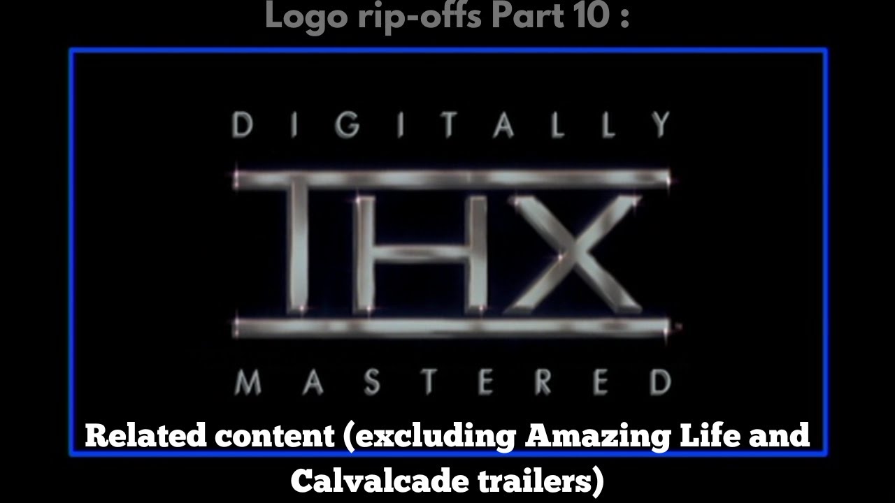 Logo Rip offs (Part 10) : THX Deep Note (excluding Amazing Life and Cavalcade trailers)