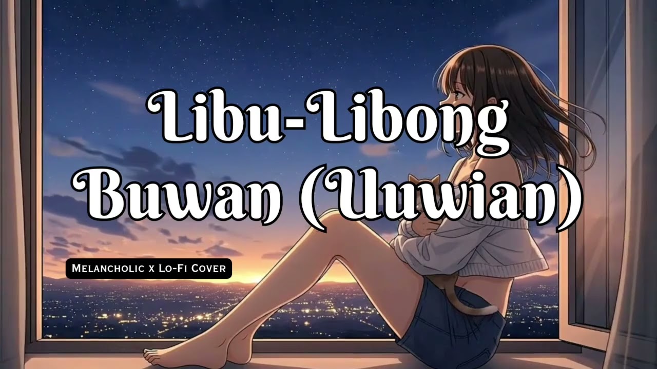 Libu-Libong Buwan (Uuwian) - Revel Mood PH (Melancholic x Lo-Fi)