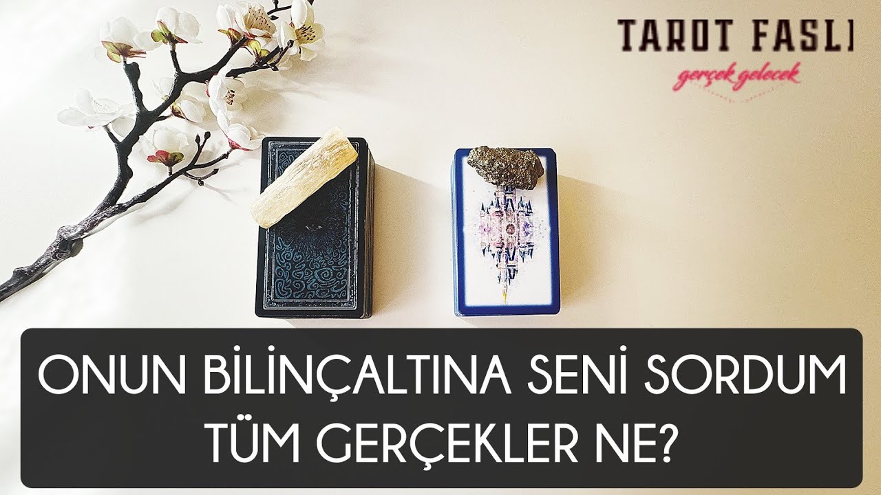 Onun bilinçaltına seni sordum?/ Tüm gerçekler ne?/ Tarot, tarot falı/ Canlı yayın kopyası
