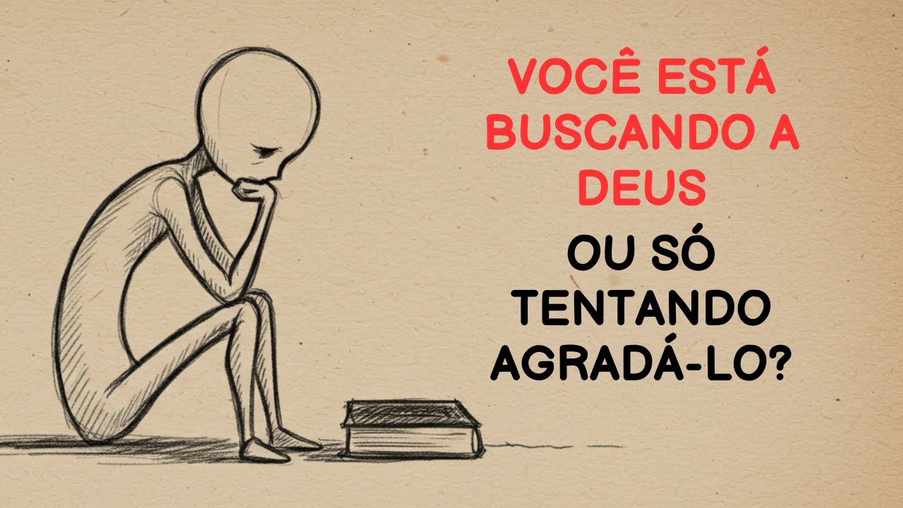 VOC&Ecirc; EST&Aacute; BUSCANDO A DEUS OU S&Oacute; TENTANDO AGRAD&Aacute;-LO?