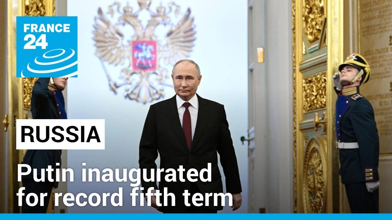 Putin inaugurated for record fifth term after nearly a quarter-century in power &bull; FRANCE 24