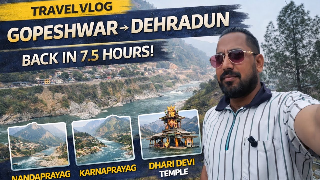 Gopeshwar से Dehradun 7.5 घंटे में 😱 | Karnaprayag, Rudraprayag, Dhari Devi Travel Vlog