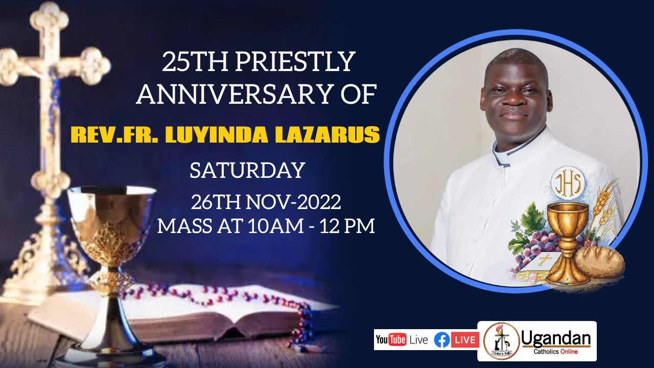 Rev. Fr. Luyinda Lazarus celebrating 25 years of Priesthood Anniversary | 26 Nov 22 Congratulations
