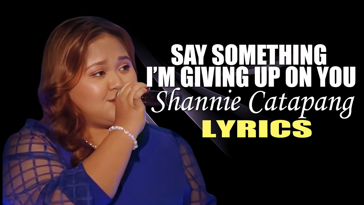 SAY SOMETHING I'M GIVING UP ON YOU  LYRICS IN STYLE OF SHANNIE CATAPANG SONG BY GALE FRANKLIN