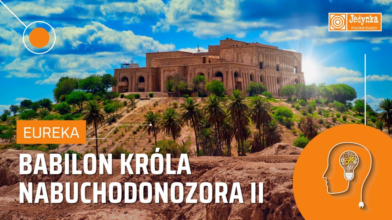 Babilon kr&oacute;la Nabuchodonozora II. Relacje Judejczyk&oacute;w i historyczna rzeczywistość | EUREKA