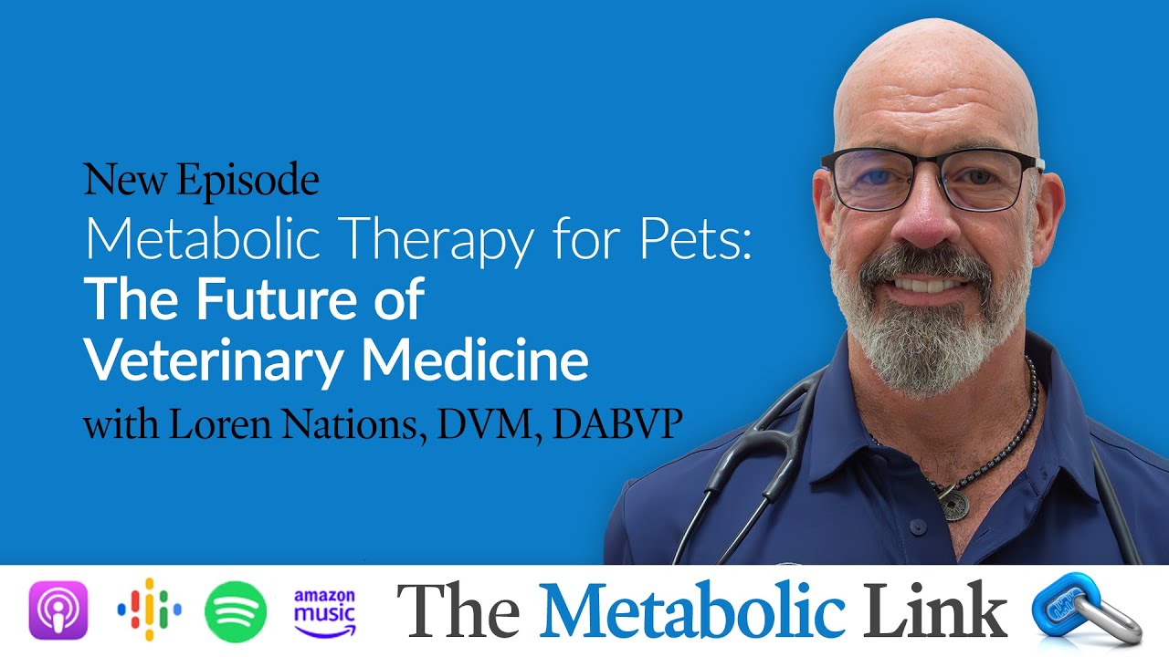 Metabolic Therapy for Pets: The Future of Veterinary Medicine | Dr. Loren Nations | Metabolic Link