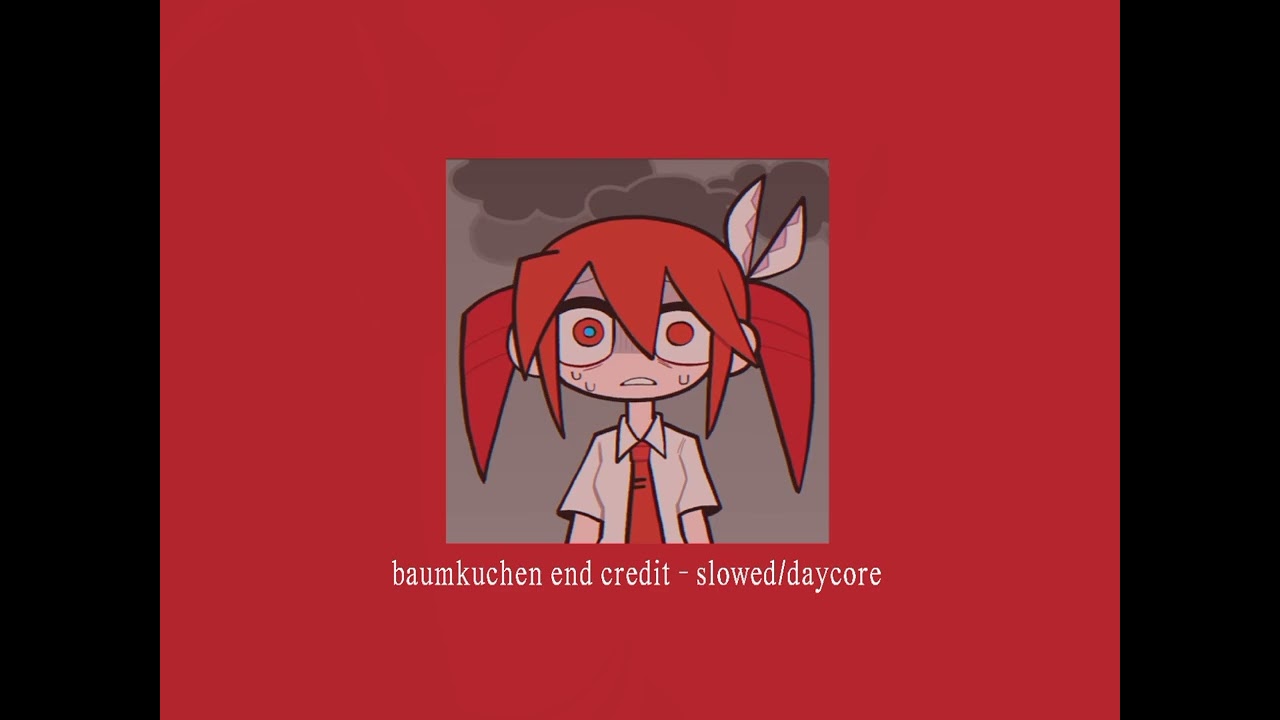 baumkuchen end credits - slowed/daycore