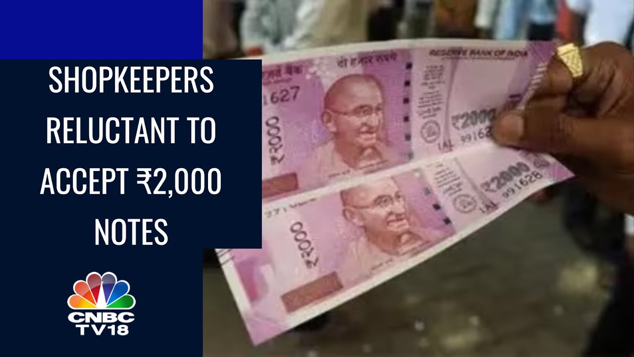 RBI Rs. 2000 Withdrawal : Shopkeepers Reluctant To Accept ₹2,000 Notes | CNBCTV18