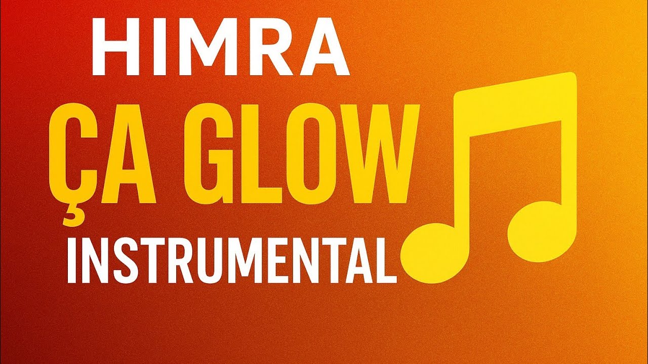 Himra &ndash; &Ccedil;a Glow (Instrumental / Version Audio)