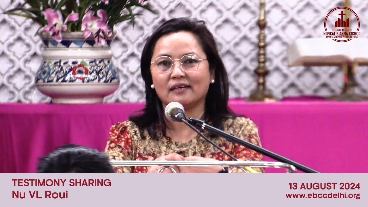 Testimony Sharing - Nu VL Roui | EBCC Delhi | 13 August 2024 | Nipikal Biakna Kikhop