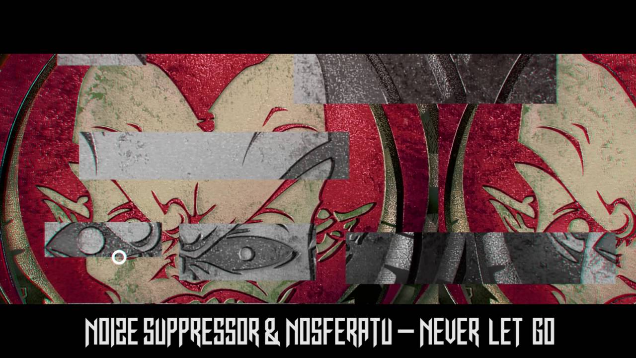 Noize Suppressor & Nosferatu - Never Let Go