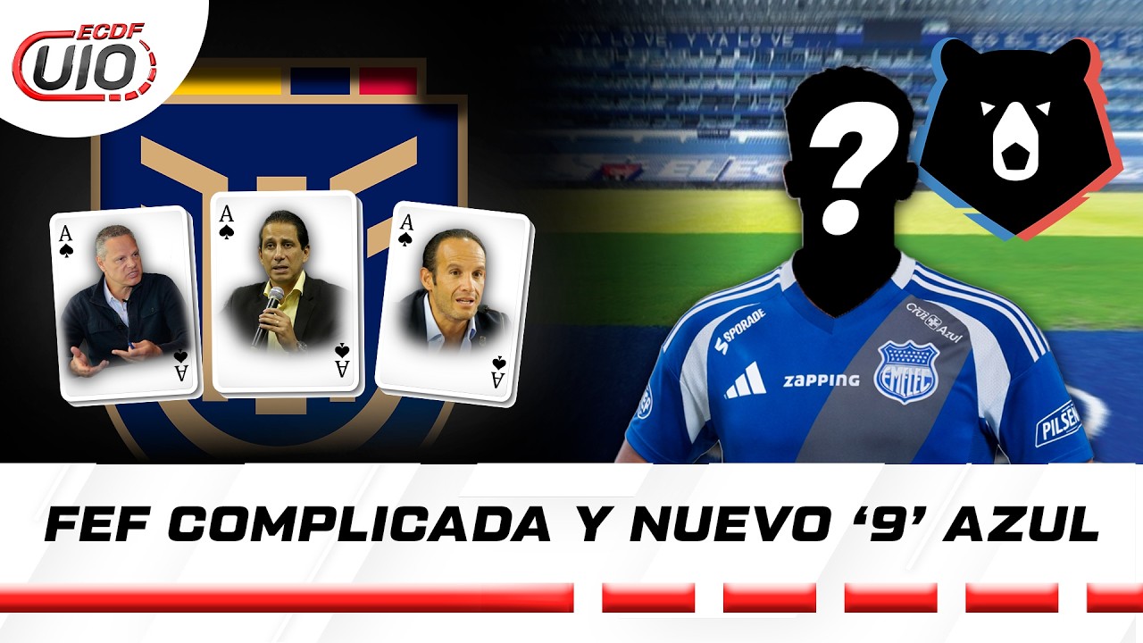 CANDIDATOS A LA FEF EN APUROS Y EMELEC CON 9 