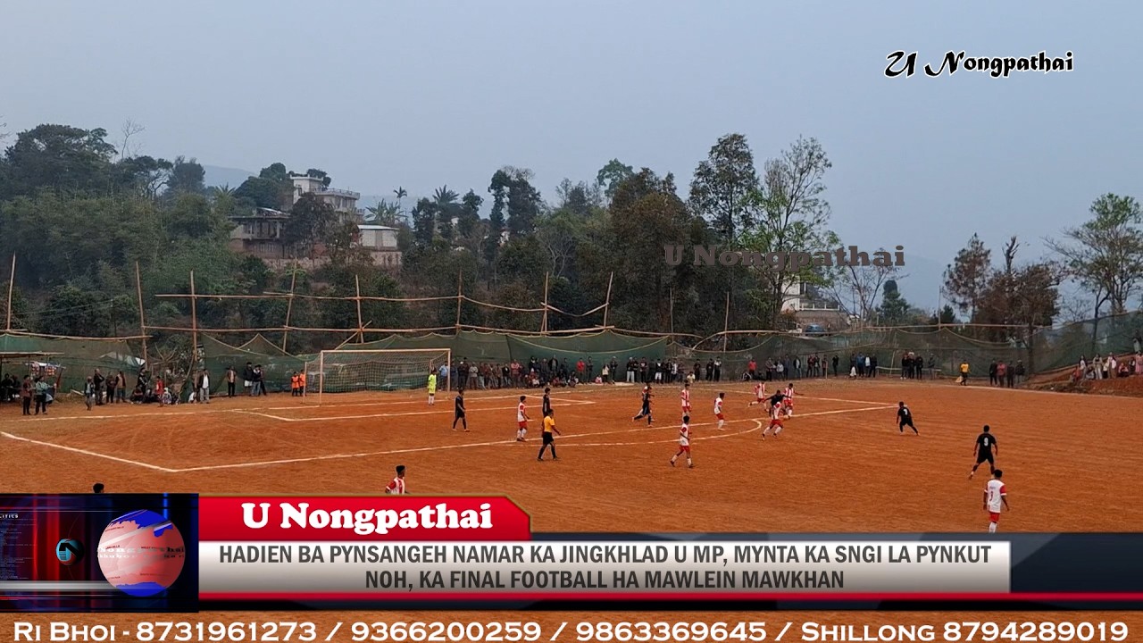 BA PYNSANGEH NAMAR KA JINGKHLAD U MP, MYNTA KA SNGI LA PYNKUT NOH, KA FINAL FOOTBALL HA MAWKHAN