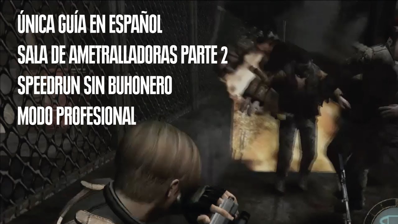 GUÍA PROFESIONAL RESIDENT EVIL 4 SIN BUHONERO: SALA DE AMETRALLADORAS PARTE 2