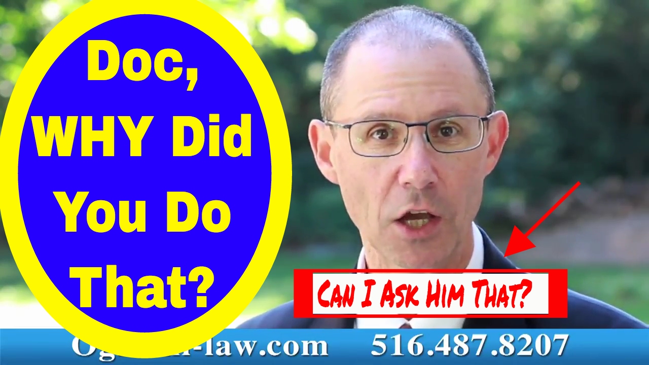 Can I Ask Your Doctor at His Pretrial Deposition Why he Treated You That Way? NY Attorney Explains