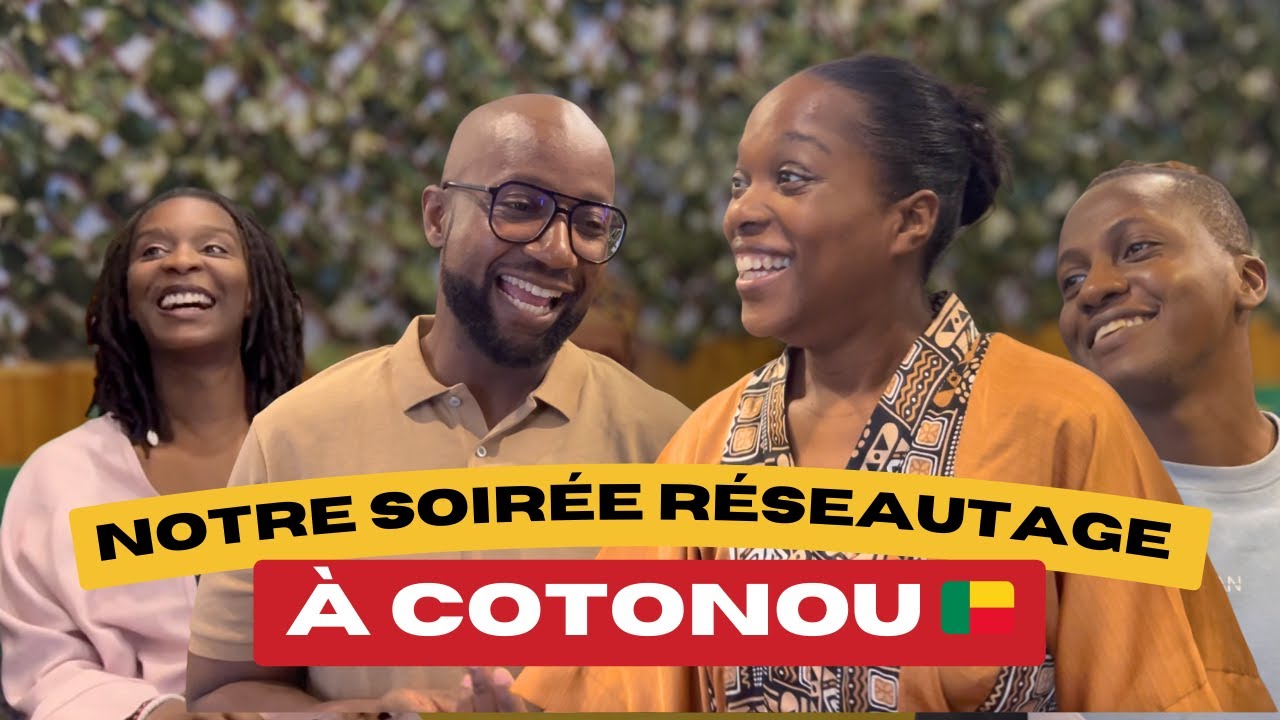 Opportunités, synergies, CONNEXIONS : Notre première soirée RÉSEAUTAGE à COTONOU 🇧🇯