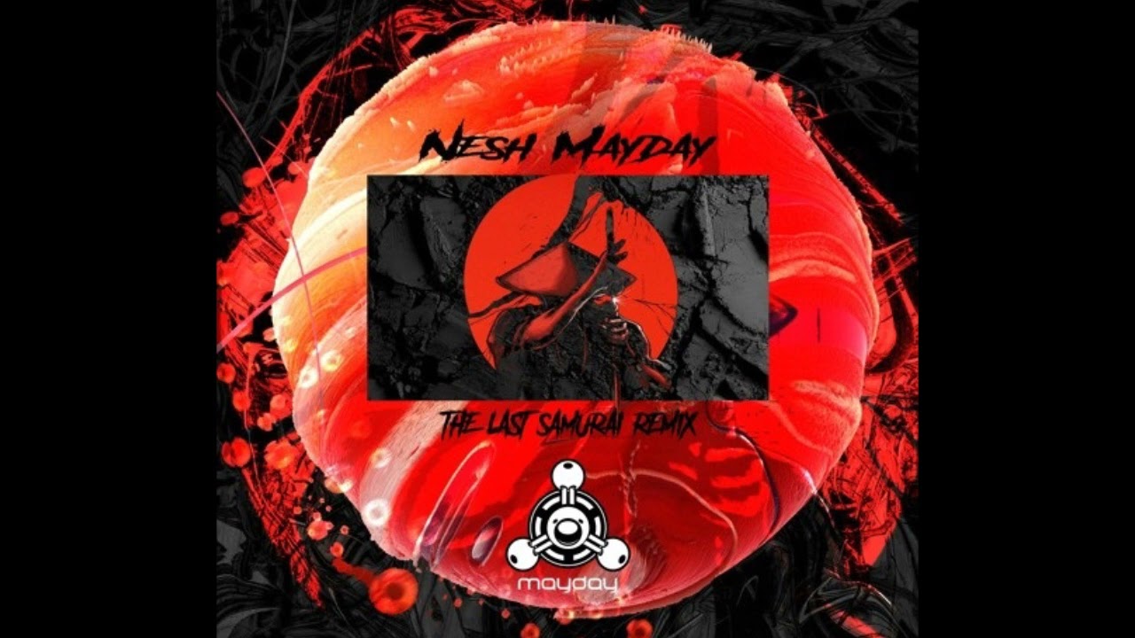 Nesh Mayday - 無果音 - THE LAST SAMURAI (REMIX)